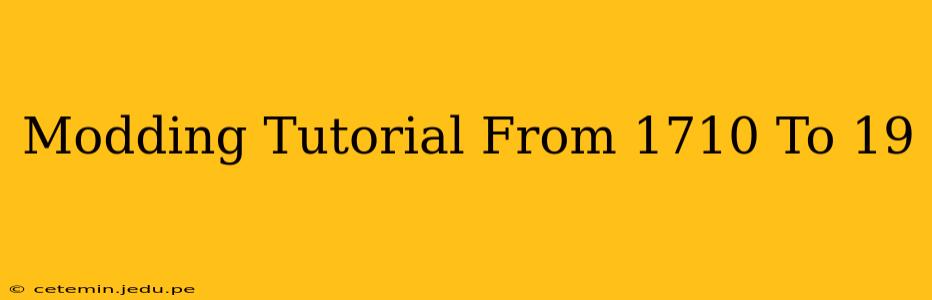 Modding Tutorial From 1710 To 19