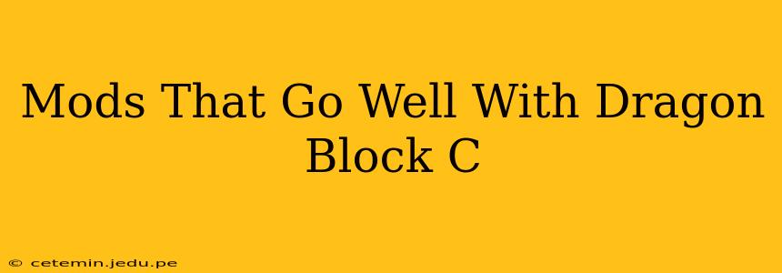 Mods That Go Well With Dragon Block C