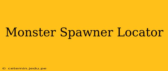 Monster Spawner Locator