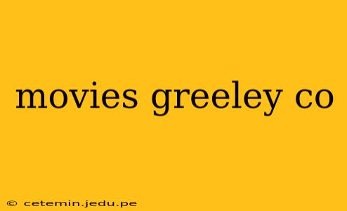 movies greeley co