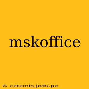 mskoffice