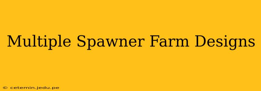 Multiple Spawner Farm Designs