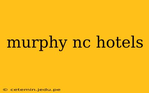murphy nc hotels