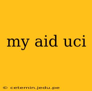 my aid uci