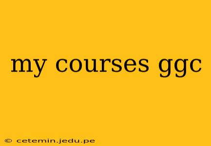 my courses ggc