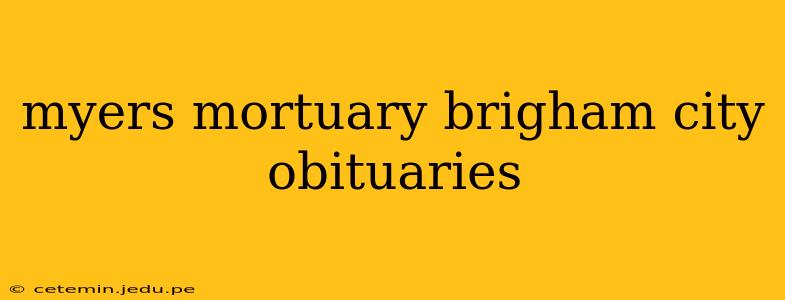 myers mortuary brigham city obituaries