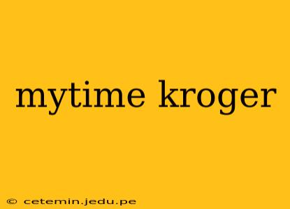 mytime kroger