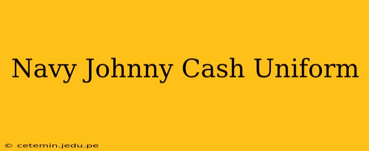 Navy Johnny Cash Uniform