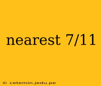 nearest 7/11