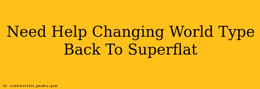 Need Help Changing World Type Back To Superflat