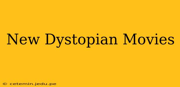 New Dystopian Movies