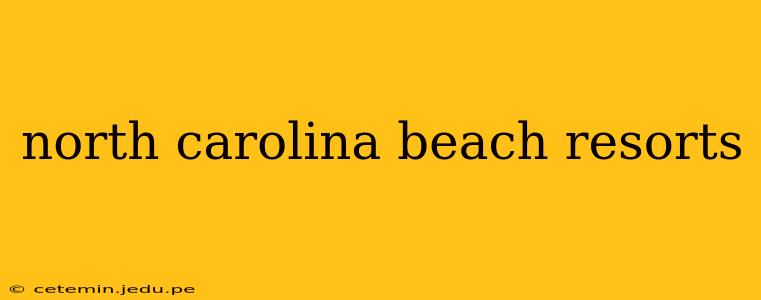 north carolina beach resorts