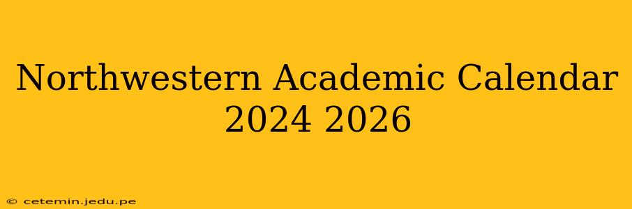Northwestern Academic Calendar 2024 2026