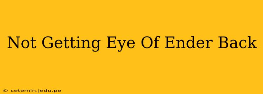 Not Getting Eye Of Ender Back