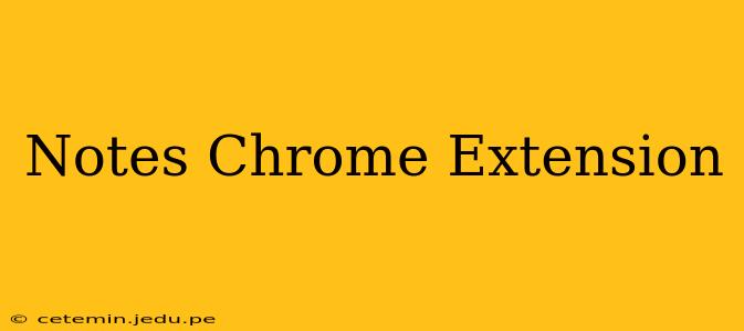 Notes Chrome Extension