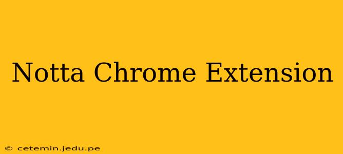 Notta Chrome Extension