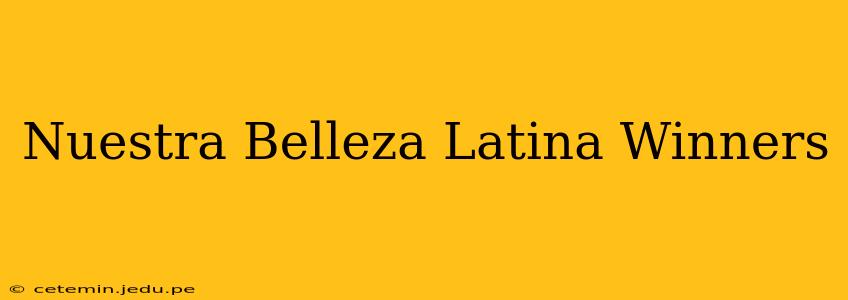Nuestra Belleza Latina Winners