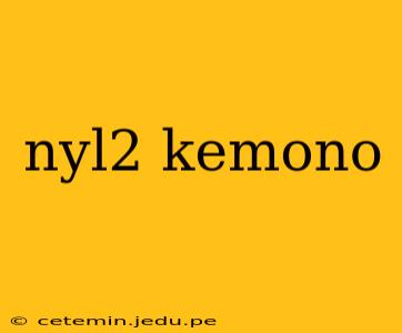 nyl2 kemono