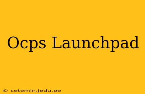 Ocps Launchpad