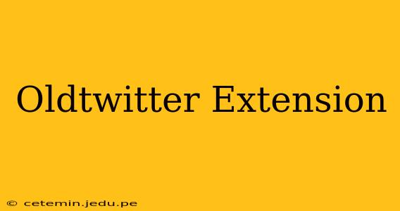 Oldtwitter Extension