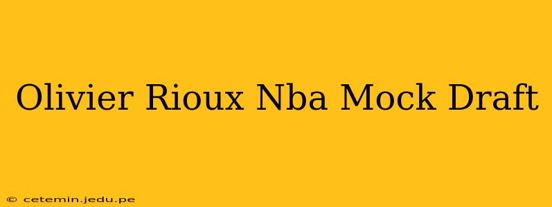 Olivier Rioux Nba Mock Draft