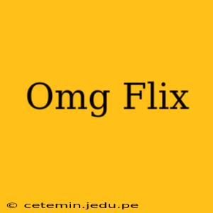 Omg Flix