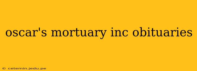 oscar's mortuary inc obituaries