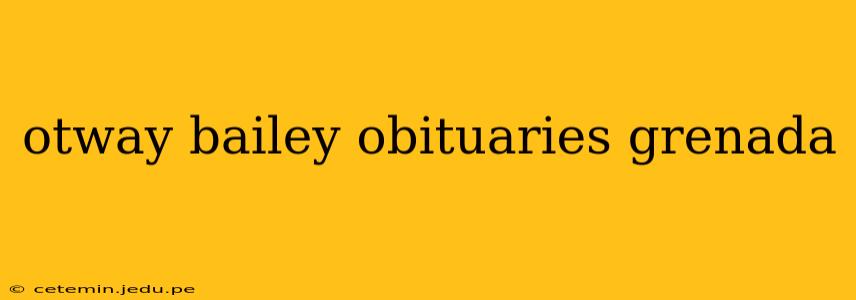 otway bailey obituaries grenada