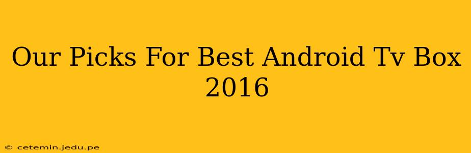 Our Picks For Best Android Tv Box 2016