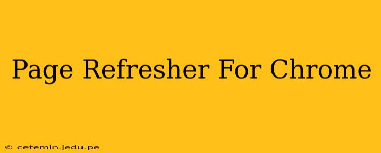 Page Refresher For Chrome