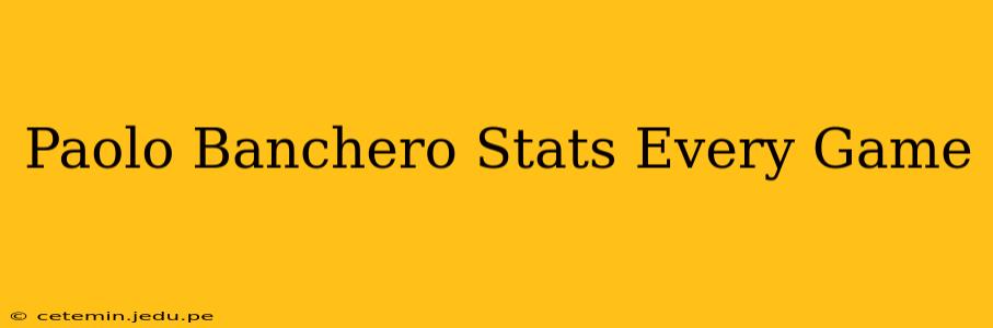 Paolo Banchero Stats Every Game