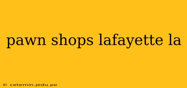 pawn shops lafayette la