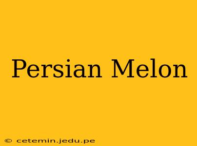 Persian Melon