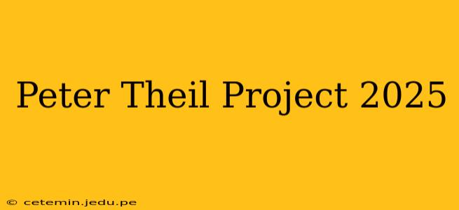 Peter Theil Project 2025