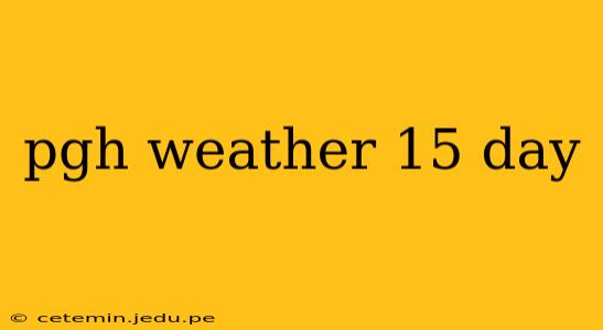 pgh weather 15 day
