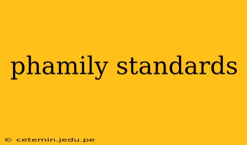 phamily standards