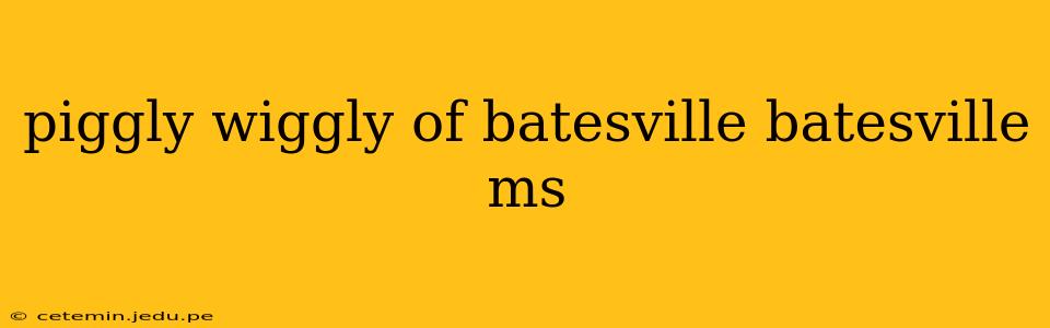 piggly wiggly of batesville batesville ms