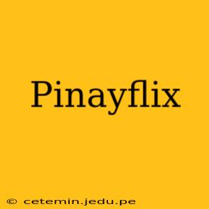 Pinayflix