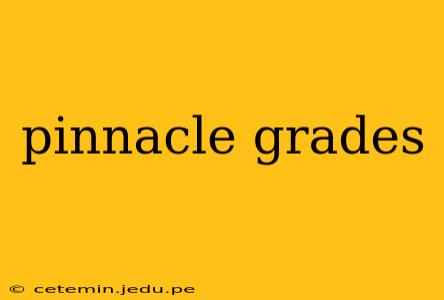 pinnacle grades