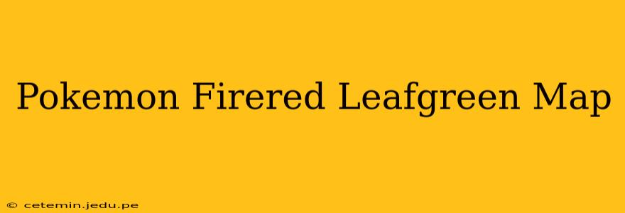 Pokemon Firered Leafgreen Map