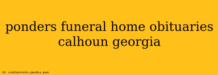 ponders funeral home obituaries calhoun georgia