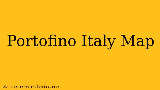Portofino Italy Map