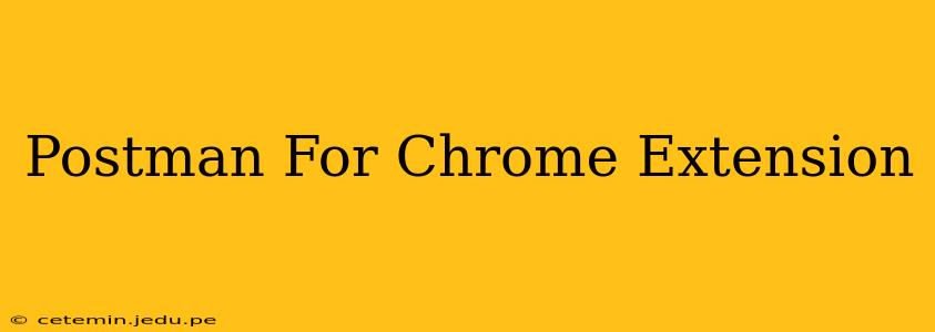 Postman For Chrome Extension