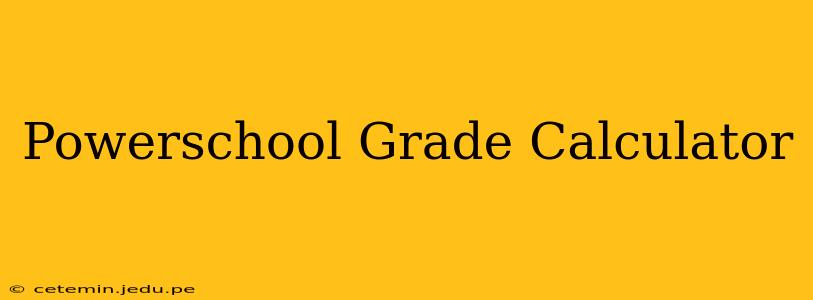 Powerschool Grade Calculator