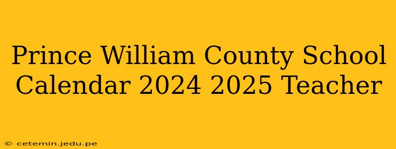Prince William County School Calendar 2024 2025 Teacher