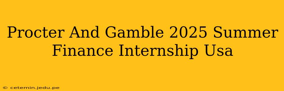 Procter And Gamble 2025 Summer Finance Internship Usa