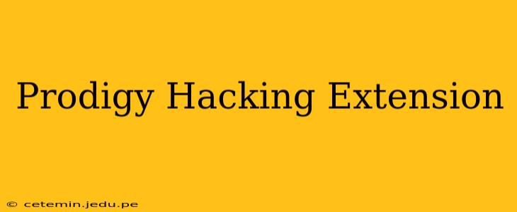 Prodigy Hacking Extension