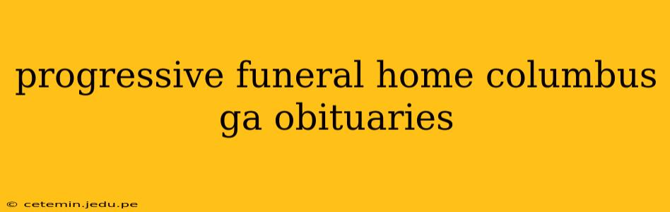 progressive funeral home columbus ga obituaries