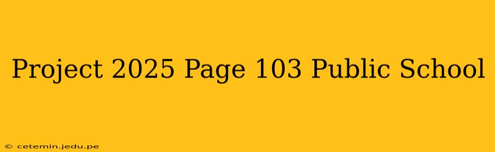 Project 2025 Page 103 Public School