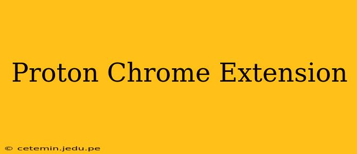 Proton Chrome Extension